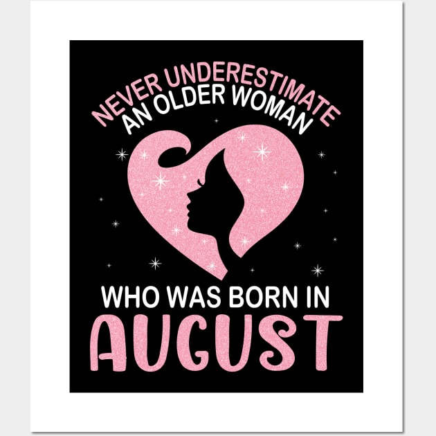 Never Underestimate An Older Woman Who Was Born In August Happy Birthday To Me Nana Mom Daughter Wall Art by bakhanh123